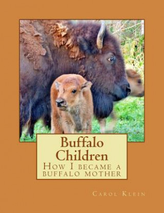 Kniha Buffalo Children: How I became a buffalo mother Carol Klein
