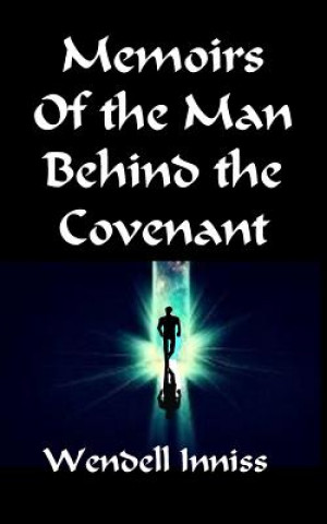 Kniha Memoirs Of the Man Behind the Covenant Wendell Inniss