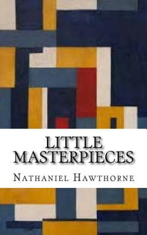 Książka Little Masterpieces Nathaniel Hawthorne