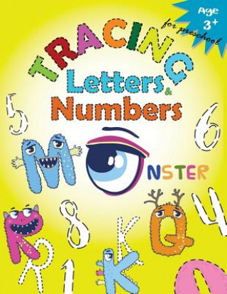 Kniha Tracing Letters and Numbers for Preschool(Monster): Kindergarten Tracing Workbook Letter Tracing Workbook Designer