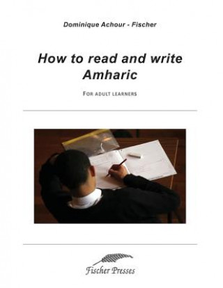 Kniha How to read and write Amharic: For adult learners Dominique Fischer