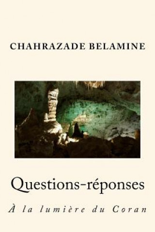 Carte Questions-Réponses ? La Lumi?re Du Coran Chahrazade Belamine