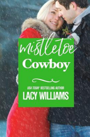 Kniha Mistletoe Cowboy Lacy Williams