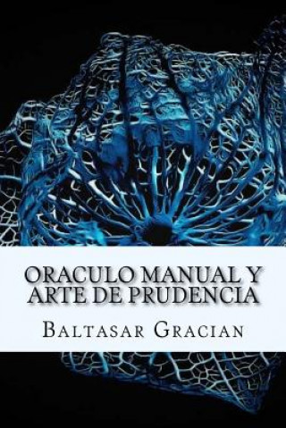 Carte Oraculo Manual y Arte de Prudencia (Spanish) Edition Baltasar Gracián