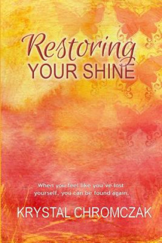 Knjiga Restoring Your Shine Krystal Chromczak