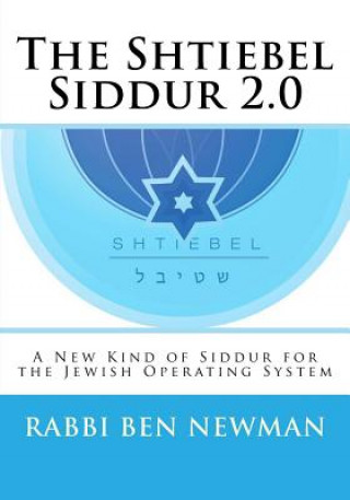 Książka Shtiebel Siddur 2.0: A New Kind of Siddur Benjamin Newman