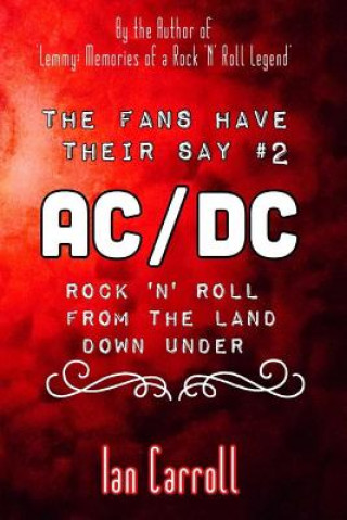 Kniha The Fans Have Their Say #2 AC/DC: Rock 'n' Roll From the Land Down Under MR Ian Carroll
