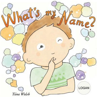 Kniha What's my name? LOGAN Tiina Walsh