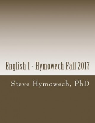 Книга English I - Hymowech Fall 2017: English 103 Steve Hymowech