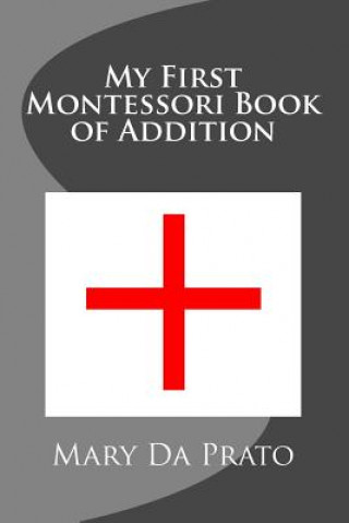 Könyv My First Montessori Book of Addition Mary Da Prato