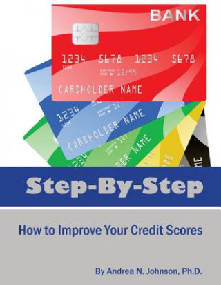 Książka Step by Step: How to Improve Your Credit Scores Andrea N Johnson Ph D