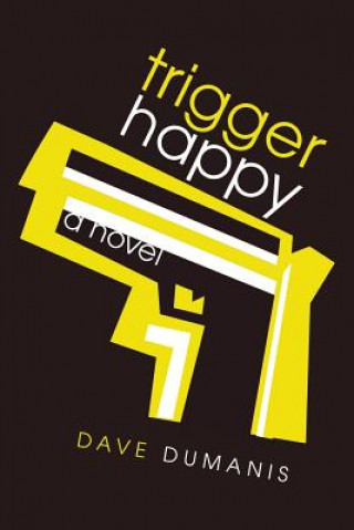 Βιβλίο Trigger Happy Dave Dumanis