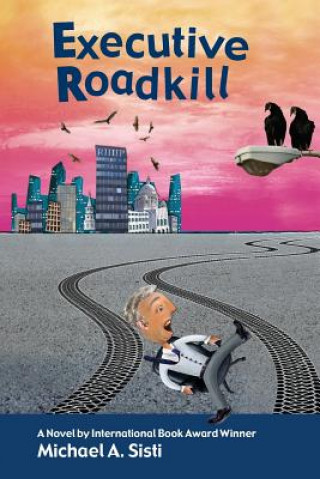 Knjiga Executive Roadkill Michael A Sisti