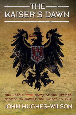 Kniha Kaiser's Dawn John Hughes-Wilson