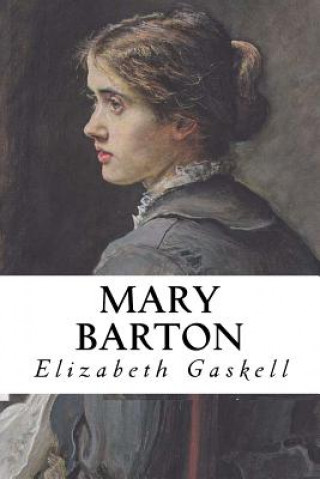 Könyv Mary Barton: A Tale Of Manchester Life Elizabeth Gaskell