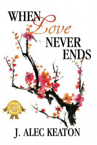 Buch When Love Never Ends J Alec Keaton