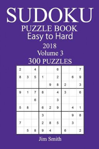 Kniha 300 Easy to Hard Sudoku Puzzle Book - 2018 Jim Smith