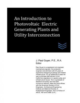 Kniha An Introduction to Photovoltaic Electric Generating Plants and Utility Interconnection J Paul Guyer