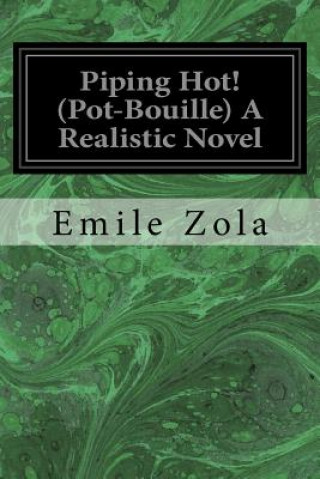 Carte Piping Hot! (Pot-Bouille) A Realistic Novel Emile Zola