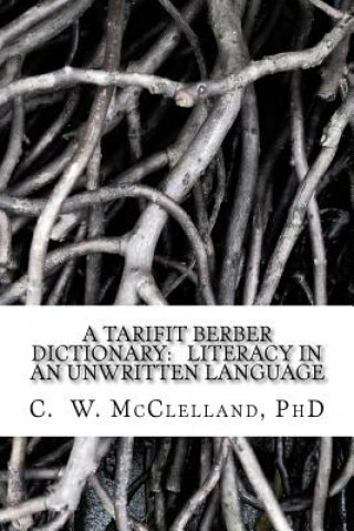 Kniha A Tarifit Berber Dictionary C W McClelland Phd