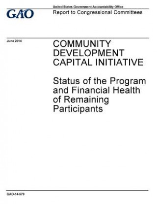 Kniha Community Development Capital Initiative: status of the Program and financial health of remaining participants: report to congressional committees. U S Government Accountability Office