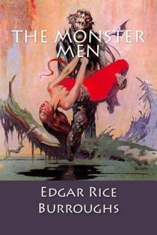 Kniha The Monster Men: Edgar Rice Burroughs Edgar Rice Burroughs