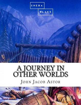 Kniha A Journey in Other Worlds John Jacob Astor