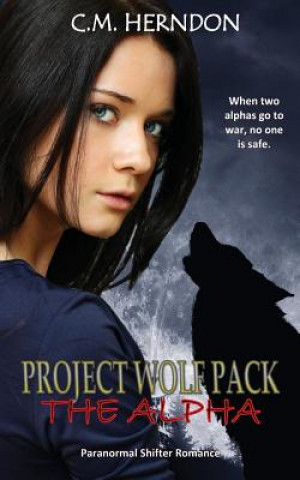 Libro Project Wolf Pack: The Alpha C M Herndon