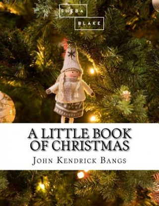 Könyv A Little Book of Christmas John Kendrick Bangs