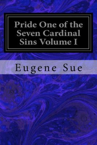 Knjiga Pride One of the Seven Cardinal Sins Volume I Eugene Sue