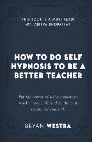 Книга How To Do Self Hypnosis To Be A Better Teacher Bryan Westra