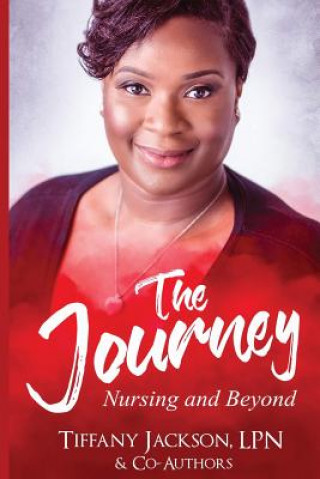 Kniha The Journey: Nursing and Beyond Tiffany Jackson