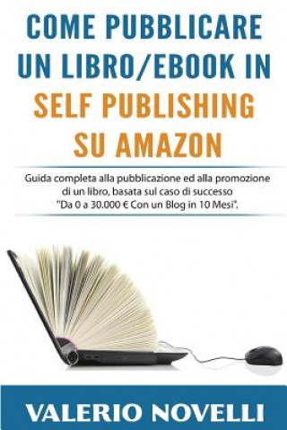 Carte Come Pubblicare un Libro o eBook in Self Publishing su Amazon Valerio Novelli