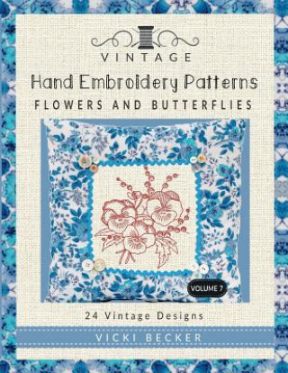 Книга Vintage Hand Embroidery Patterns Flowers and Butterflies: 24 Authentic Vintage Designs Vicki Becker