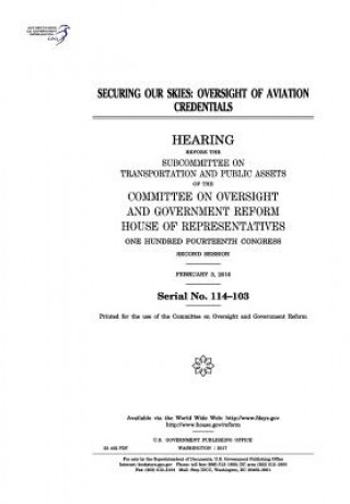 Kniha Securing our skies: oversight of aviation credentials: hearing before the Subcommittee on Transportation and Public Assets of the Committe United States Congress