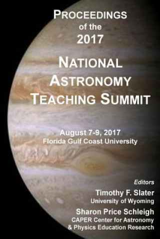 Kniha Proceedings of the 2017 National Astronomy Teaching Summit Timothy F Slater