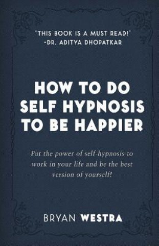 Kniha How To Do Self Hypnosis To Be Happier Bryan Westra