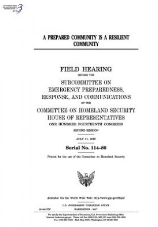 Libro A prepared community is a resilient community: field hearing before the Subcommittee on Emergency Preparedness United States Congress