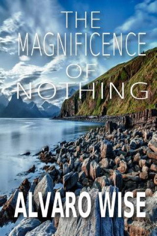 Carte The Magnificence Of Nothing: Become What You Believe Alvaro Wise