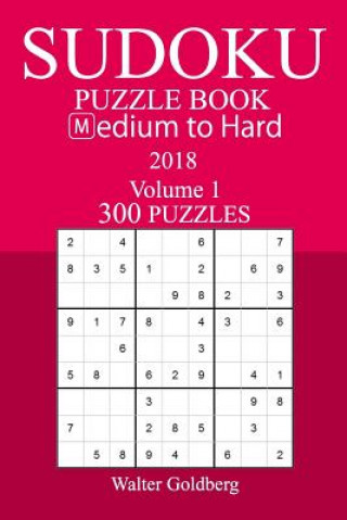 Knjiga 300 Medium to Hard Sudoku Puzzle Book - 2018 Walter Goldberg