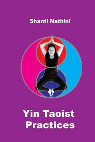 Kniha Yin Taoist Practices: Methodical Manual Shanti Nathini