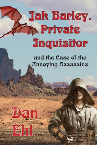 Kniha Jak Barley, Private Inquisitor and the Case of the Annoying Assassins Dan Ehl