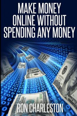 Livre Make Money Online Without Spending Any Money Ron Charleston