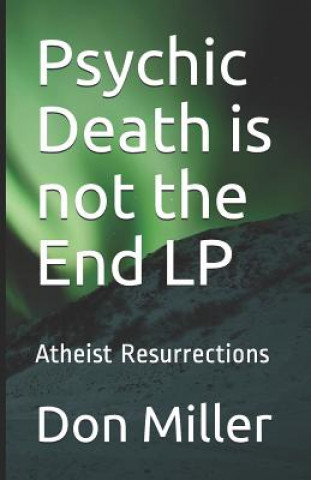 Kniha Psychic Death Is Not the End LP: Atheist Resurrections MR Don S Miller