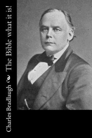 Könyv The Bible what it is! Charles Bradlaugh