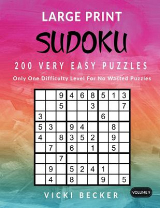 Kniha Large Print Sudoku 200 Very Easy Puzzles: Only One Difficulty Level For No Wasted Puzzles Vicki Becker