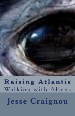 Kniha Raising Atlantis: Walking with Aliens Jesse Craignou