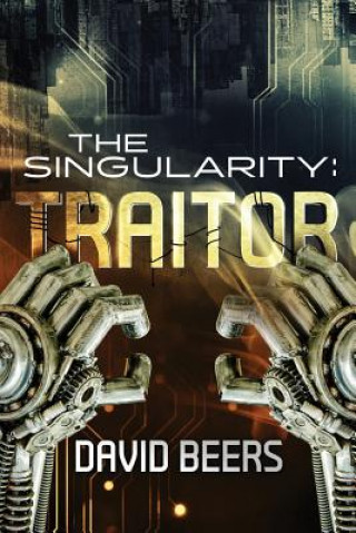 Kniha The Singularity: Traitor David Beers