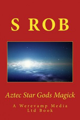 Livre Aztec Star Gods Magick S Rob