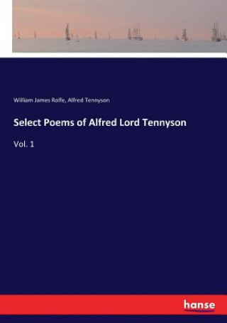 Kniha Select Poems of Alfred Lord Tennyson Tennyson Alfred Tennyson